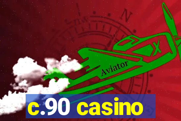 c.90 casino